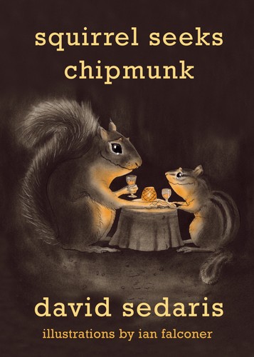 David Sedaris: Squirrel Seeks Chipmunk (2010, Little Brown and Company)