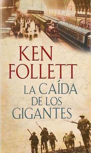 Ken Follett: La caída de los gigantes (2010, Plaza & Janés)