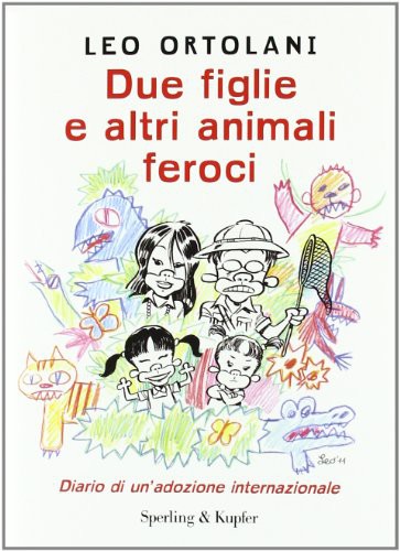 Leo Ortolani: Due figlie e altri animali feroci. Diario di un'adozione internazionale (Hardcover, 2011, Sperling & Kupfer)