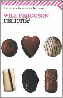 Will Ferguson: Felicita (Paperback, Italian language, 2004, Feltrinelli)