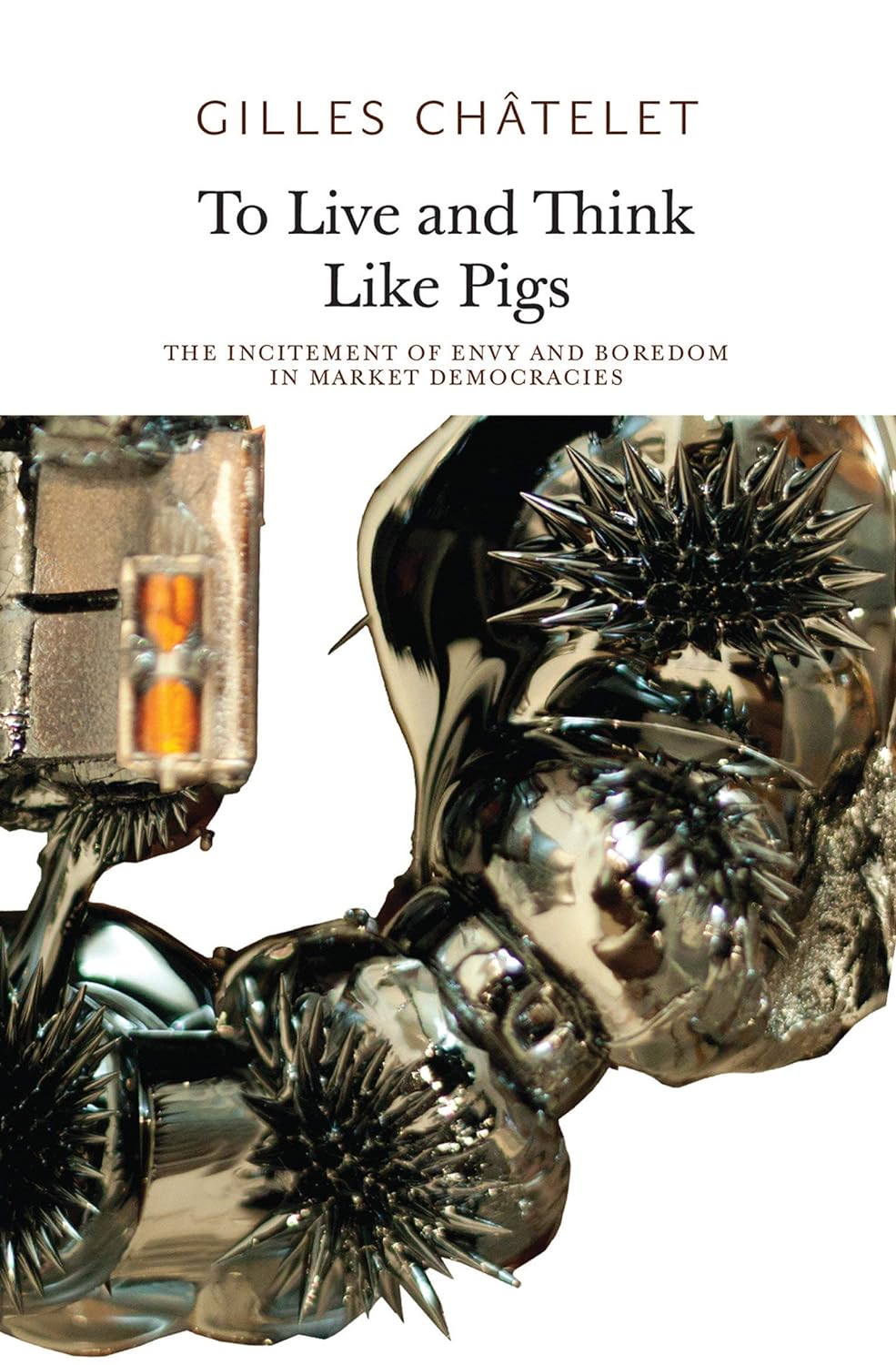 Alain Badiou, Gilles Chatelet: To Live and Think like Pigs (Paperback, english language, 2014, Sequence Press)