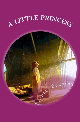 Frances Hodgson Burnett: A Little Princess (Paperback, 2014, CreateSpace Independent Publishing Platform)