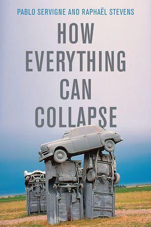 Pablo Servigne: How Everything Can Collapse: A Manual for Our Times (2020)