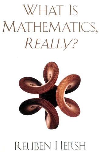 Reuben Hersh: What is mathematics, really? (1997, Oxford University Press)