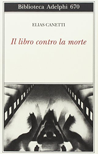 Elias Canetti: Il libro contro la morte (Paperback, 2017, Adelphi)