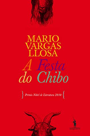 Mario Vargas Llosa: A Festa do Chibo (Paperback, Portuguese language, 2016, Dom Quixote)