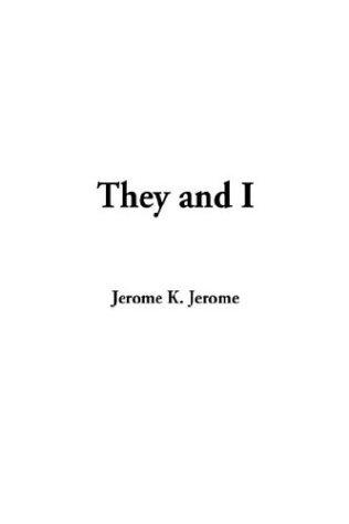 Jerome Klapka Jerome: They and I (Hardcover, 2003, IndyPublish.com)