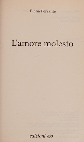 Elena Ferrante: L'Amore Molesto (1999, Edizioni e/o)