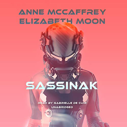 Elizabeth Moon, Anne McCaffrey: Sassinak (AudiobookFormat, 2020, Skyboat Media and Blackstone Publishing, Skyboat Media)