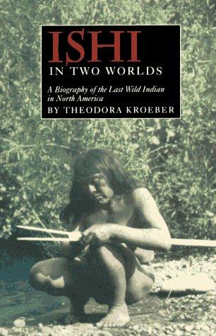 Theodora Kroeber: Ishi in Two Worlds (Paperback, 1964, University of California Press)