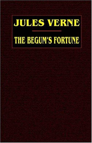 Jules Verne: The Begum's Fortune (Paperback, 2003, Wildside Press)