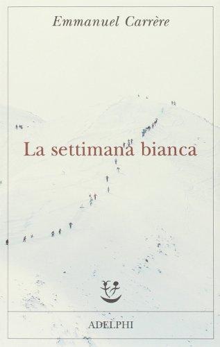 Emmanuel Carrère: La settimana bianca (Italian language, 2014)