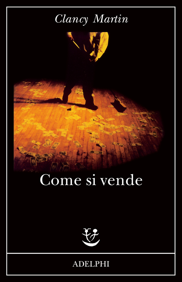 Clancy Martin: Come si vende (Paperback, italiano language, 2010)