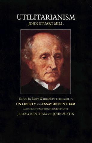 John Austin, John Stuart Mill, Jeremy Bentham: Utilitarianism (1985, Fontana Press)