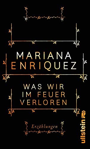 Mariana Enriquez: Was wir im Feuer verloren (Hardcover, 2017, Ullstein Verlag GmbH)