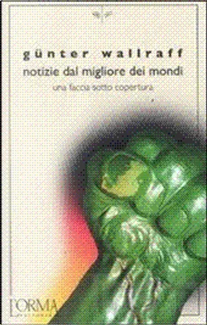 Günter Wallraff: Notizie dal migliore dei mondi (Paperback, italiano language, 2012, L'Orma)