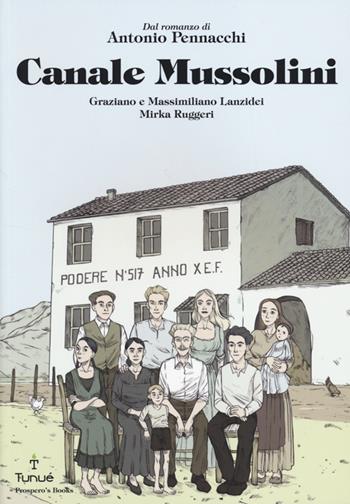 Graziano Lanzidei, Massimiliano Lanzidei, Mirka Ruggeri: Canale Mussolini (GraphicNovel, Italiano language, 2014, Tunué)