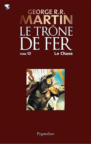 George R. R. Martin: Le Trône de Fer (Tome 10) - Le chaos (French language)