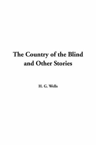 H. G. Wells: The Country of the Blind and Other Stories (Hardcover, 2004, IndyPublish.com)