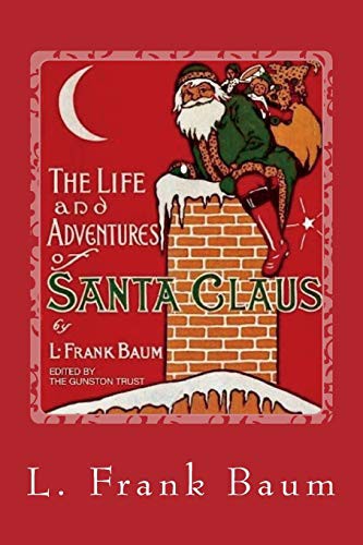 Mary Cowles Clark, L. Frank Baum, The Gunston Trust: The Life and Adventures of Santa Claus (Paperback, 2018, CreateSpace Independent Publishing Platform, Createspace Independent Publishing Platform)