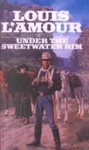 Louis L'Amour: Under the Sweetwater Rim (Hardcover, 1999, Tandem Library)