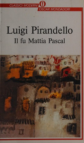 Luigi Pirandello: Il fu Mattia Pascal. (Italian language, 1988, Mondadori)