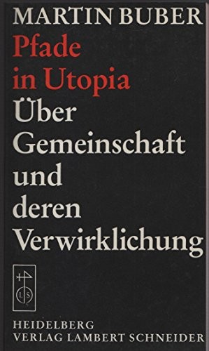 Martin Buber: Pfade in Utopia ; Über Gemeinschaft und deren Verwirklichung (German language, 1985, L. Schneider)