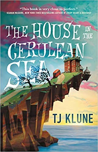T.J. Klune: The House in the Cerulean Sea (Hardcover, 2020, Tor)