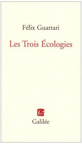 Félix Guattari: Les Trois Ecologies (French language, Editions Galilee)