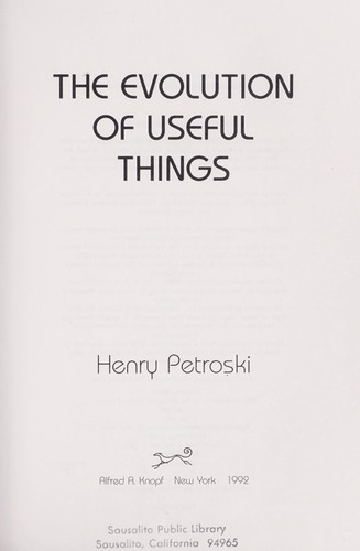 Henry Petroski: The evolution of useful things (1992, Knopf)