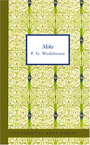 P. G. Wodehouse: Mike (Paperback, 2006, BiblioBazaar)