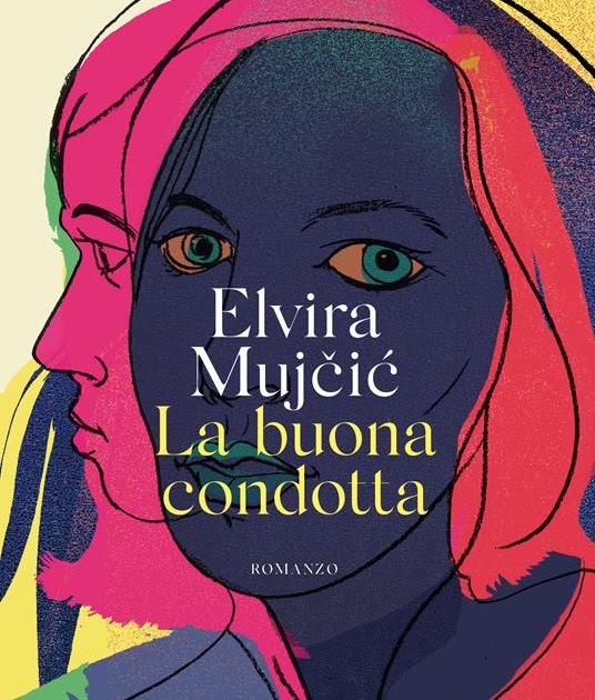 Elvira Mujčić: La buona condotta (Paperback, Feltrinelli)