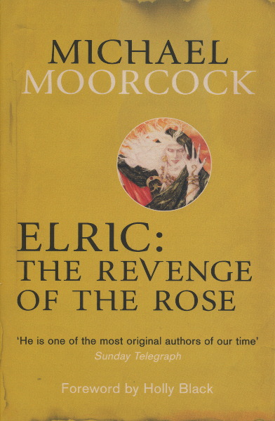 Michael Moorcock: Elric: The Revenge of the Rose (Paperback, 2014, Gollancz)