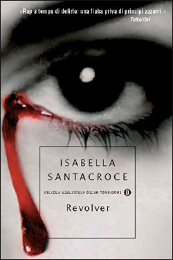 Isabella Santacroce: Revolver (Paperback, Italiano language, Mondadori)