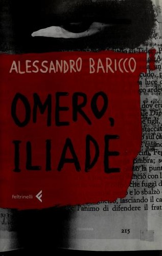 Alessandro Baricco: Omero, Iliade (Italian language, 2004, Feltrinelli)