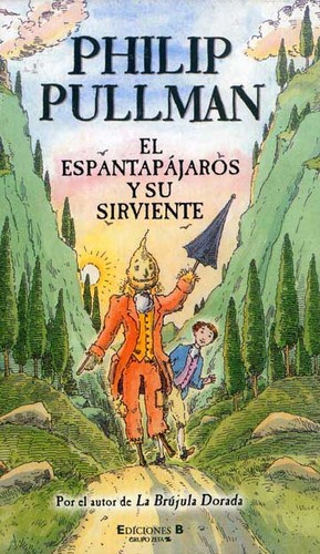 Graeme Malcolm, Peter Bailey, Philip Pullman: El espantapájaros y su sirviente (Spanish language, 2008, Ediciones B)