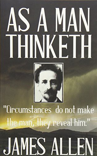 James Allen: As a Man Thinketh (Paperback, 2016, CreateSpace Independent Publishing Platform, Createspace Independent Publishing Platform)