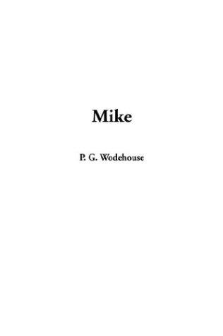 P. G. Wodehouse: Mike (Hardcover, 2003, IndyPublish.com)