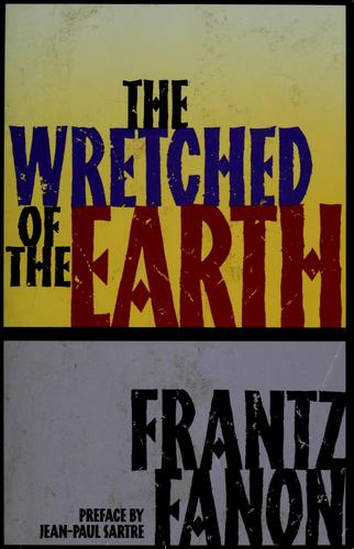 Frantz Fanon: The Wretched of the earth (1963, Grove Press)