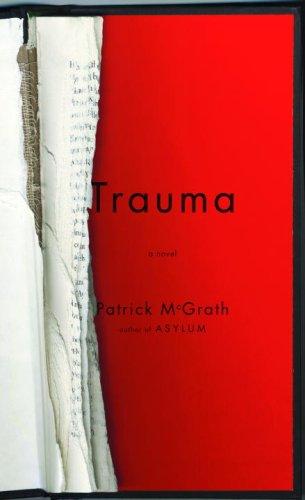 Patrick McGrath: Trauma (Hardcover, 2008, Knopf)