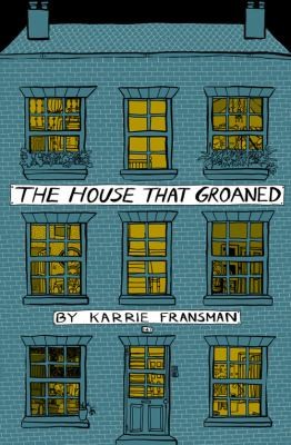 Karrie Fransman: The House That Groaned (Square Peg)