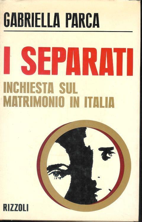 Gabriella Parca: I separati. (Italian language, 1969, Rizzoli)