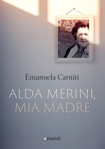 Emanuela Carniti: Alda Merini, mia madre (2019, Manni)