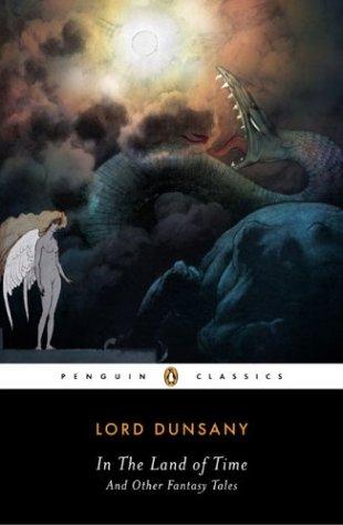 Lord Dunsany: In the Land of Time (Paperback, 2004, Penguin Classics)