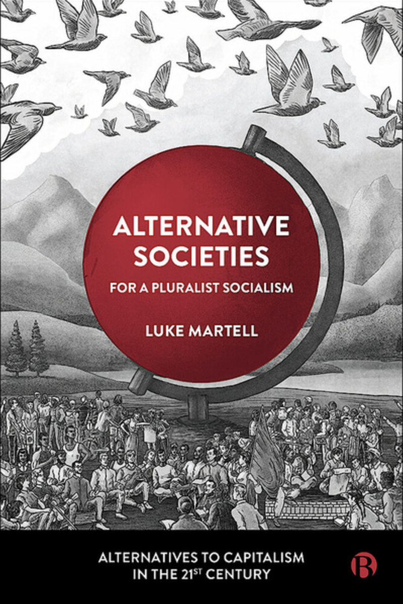 Luke Martell: Alternative Societies (2023, Bristol University Press)