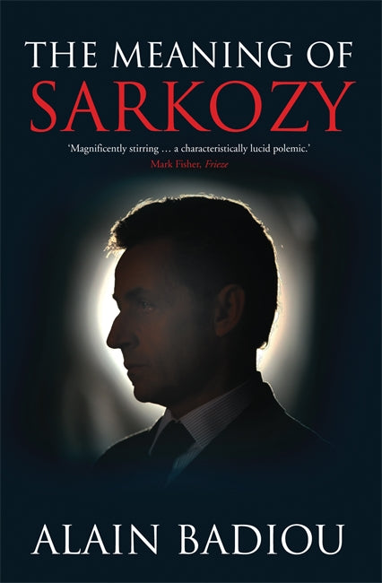 Alain Badiou: The meaning of Sarkozy (Paperback, 2008, Verso)