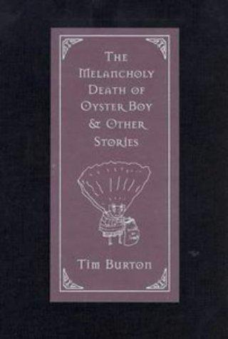 Tim Burton: The melancholy death of Oyster Boy & other stories (1997, Rob Weisbach Books)