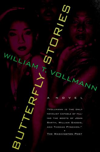 William T. Vollmann: Butterfly stories (1993, Grove Press)