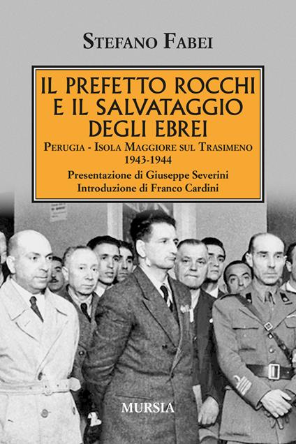 Stefano Fabei: Il prefetto Rocchi e il salvataggio degli ebrei (Italian language, 2022, Mursia)