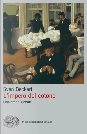 Sven Beckert: L'impero del cotone (Paperback, italiano language, 2016, Einaudi)